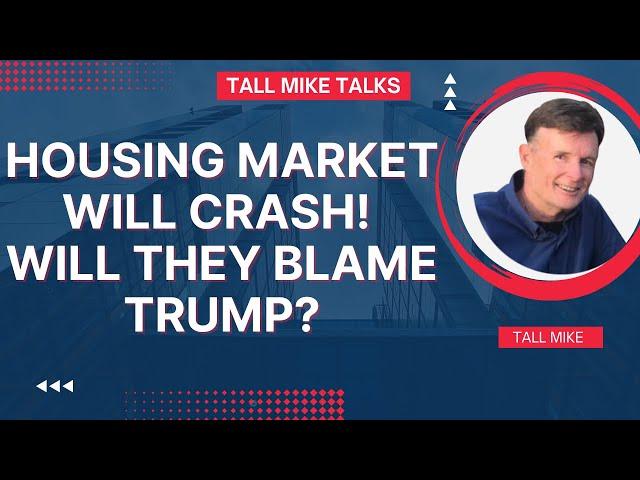 CAN TRUMP SAVE THE HOUSING MARKET OR WILL IT COLLAPSE? Housing Market Crash 2024 -Tall Mike Talks