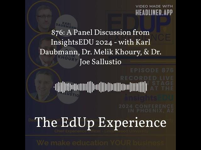 876: A Panel Discussion from ⁠InsightsEDU⁠ 2024 - with Karl Daubmann, Dr. Melik Khoury, & Dr....