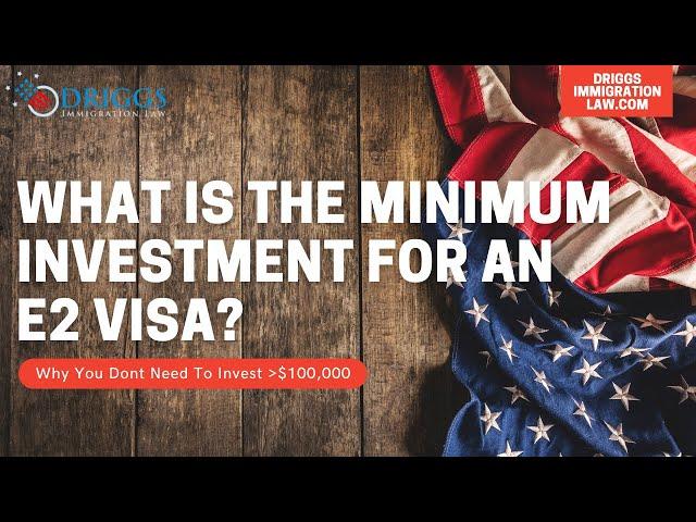 What Is The Minimum Investment For An E2 Visa?