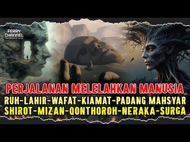 1 JAM ‼️ PERJALANAN MELELAHKAN MANUSIA DARI RUH, LAHIR, WAFAT, PADANG MAHSYAR, SAMPAI SURGA NERAKA