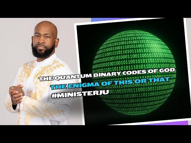 Minister Ju- Quantum Binary Codes Of God