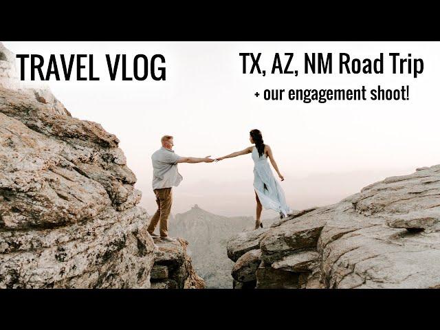 ROAD TRIP VLOG | Texas, Arizona, and New Mexico + Our Engagement Photoshoot