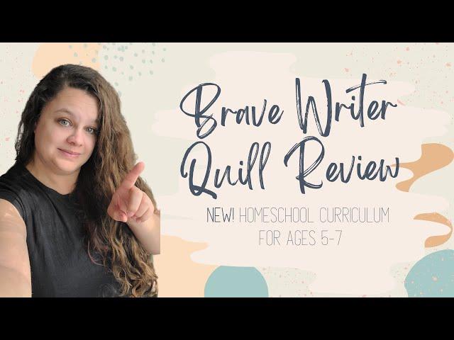 BRAVE WRITER QUILL REVIEW | Homeschool Literature Curriculum | Kindergarten First Grade Secular