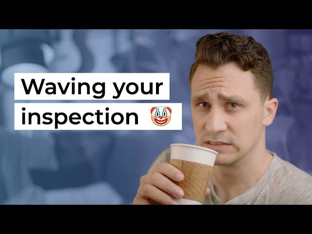 Waiving Inspections? You Better Have a Good Reason