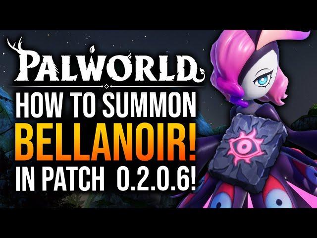 Palworld - How to Summon Bellanoir in Update 0.2.0.6!