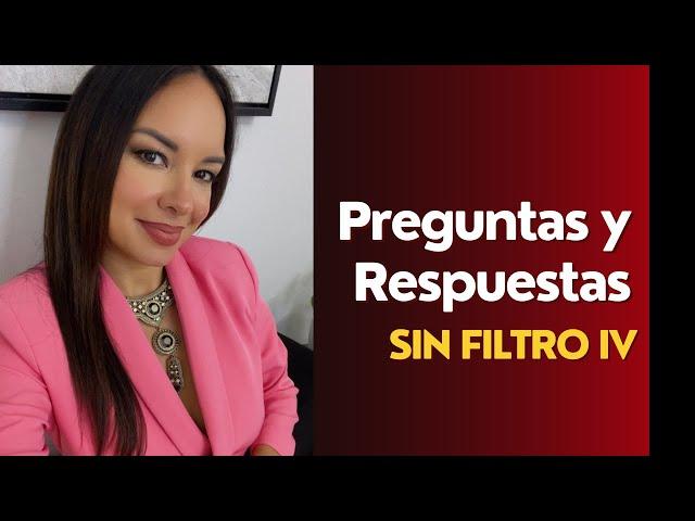 Preguntas y Respuestas sin Filtro Parte IV