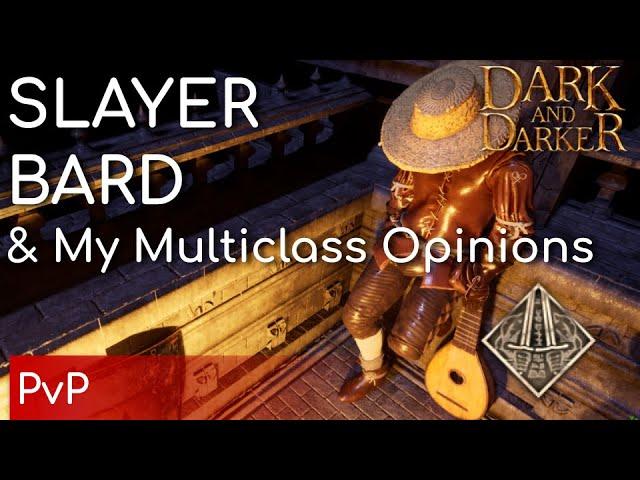 Slayer-Bard and my thoughts on Multiclassing | Dark and Darker