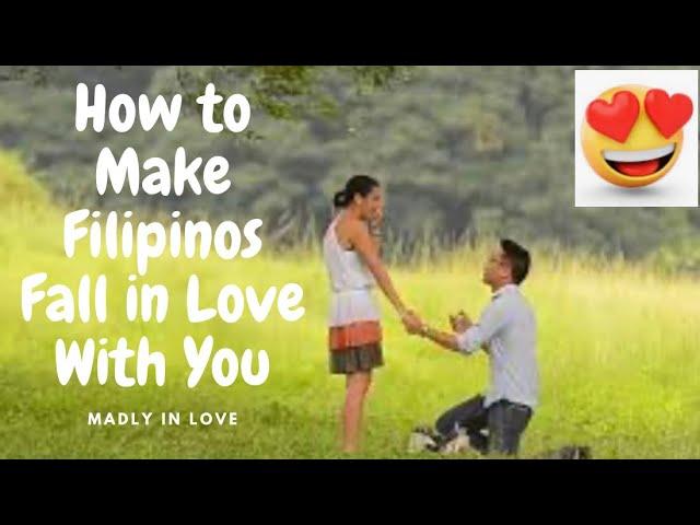 HOW to MAKE FILIPINOS Fall in LOVE with YOU