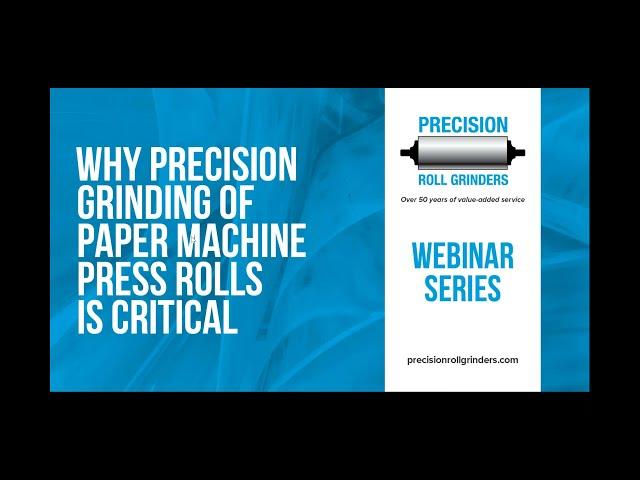 Why Precision Grinding of Paper Machine Press Rolls is Critical (Webinar) - PRG