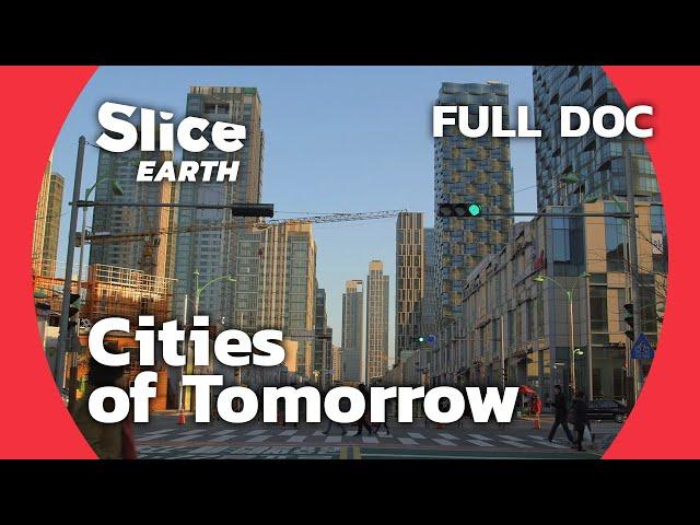 Future Cities: The Quest for Sustainable Urban Living | SLICE EARTH | FULL DOC