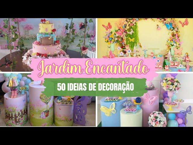 Festa Jardim Encantado / Jardim das Borboletas - 50 ideias de decoração para você se inspirar