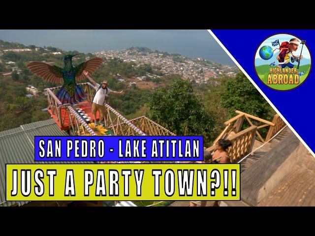 The Most Amazing Town on Lake Atitlan -  SAN PEDRO, GUATEMALA!!