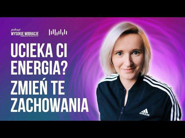 40 zachowań, przez które OKRADASZ się z ENERGII życiowej | WYSOKIE WIBRACJE #149