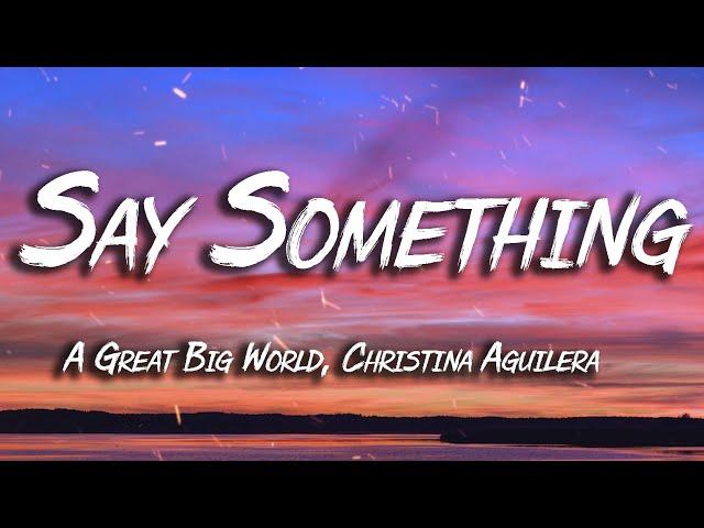 Say Something - A Great Big World, Christina Aguilera (Lyrics)
