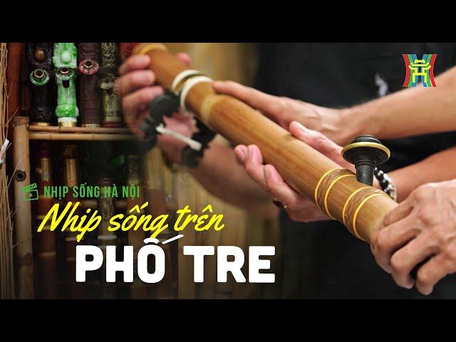 Nhịp phố Hàng Tre | Nhịp sống Hà Nội