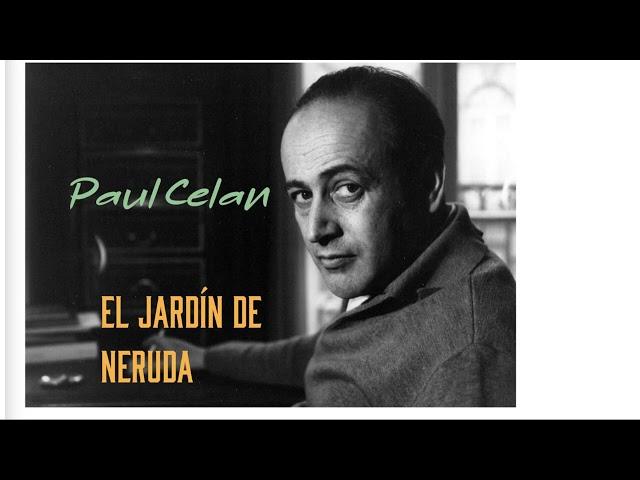 El Jardín de Neruda - Paul Celan