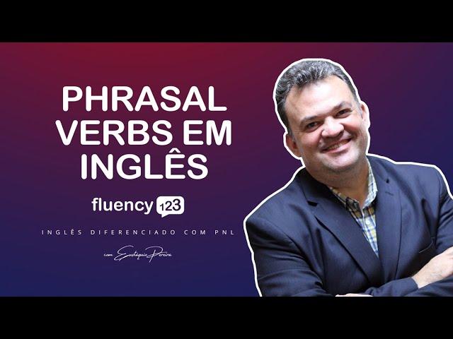 Phrasal Verbs em inglês | Como aprender de maneira fácil