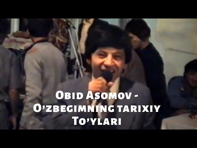 Obid Asomov - O’zbegimning tarixiy to’ylari | Обид Асомов - Узбегимнинг тарихий туйлари