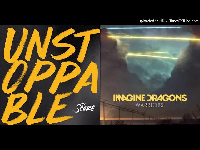 Unstoppable Warriors (Mashup) Imagine Dragons & The Score