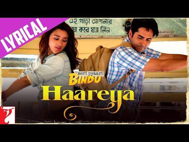 Lyrical | Haareya Song with Lyrics | Meri Pyaari Bindu | Ayushmann, Parineeti | Sachin-Jigar | Priya