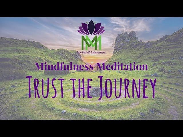 20 Minute Mindfulness Meditation--Trust the Journey | Mindful Movement