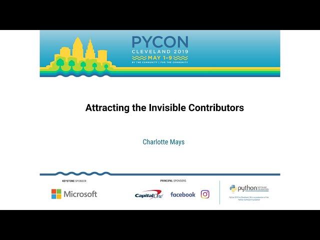 Charlotte Mays - Attracting the Invisible Contributors - PyCon 2019