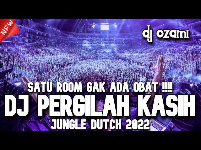 SATU ROOM GAK ADA OBAT !! DJ PERGILAH KASIH X BINTANG NEW JUNGLE DUTCH 2022 FULL BASS