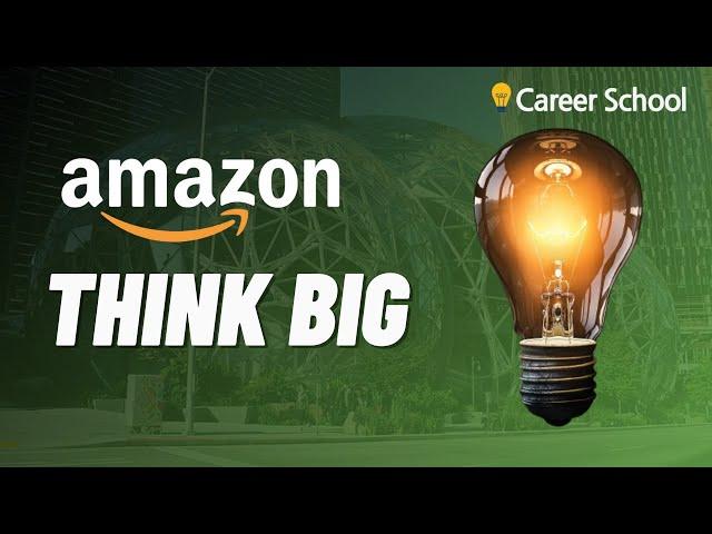 Think Big: Amazon Leadership Principle Explained