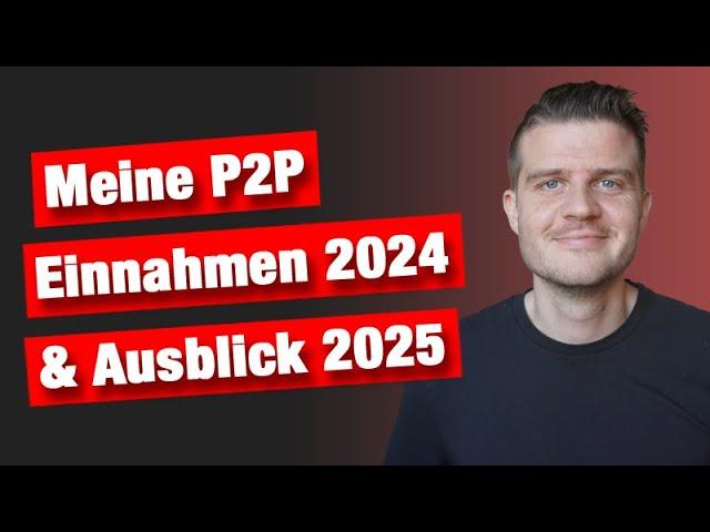 So viel habe ich 2024 mit P2P Krediten verdient & Ausblick 2025