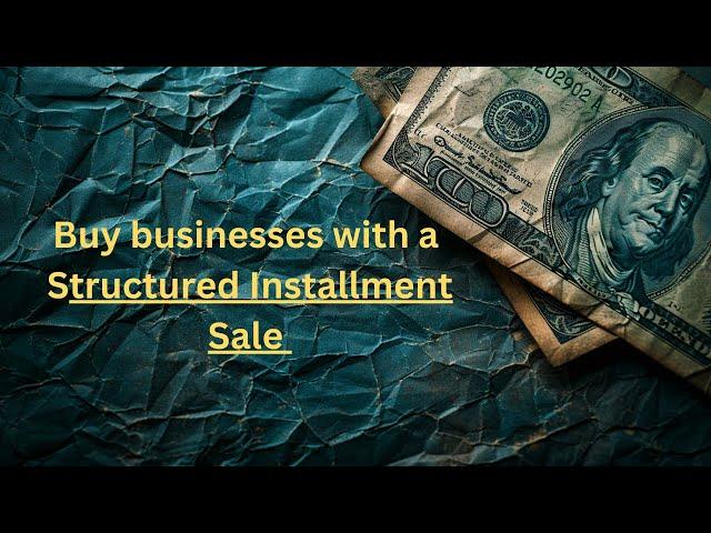 Buy a business using a structured installment sale