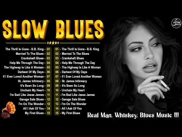 [ 𝐒𝐋𝐎𝐖 𝐁𝐋𝐔𝐄𝐒 ] Mix Slow Blues Compilation - Compilation Of Blues Music Greatest - Best Blues Songs