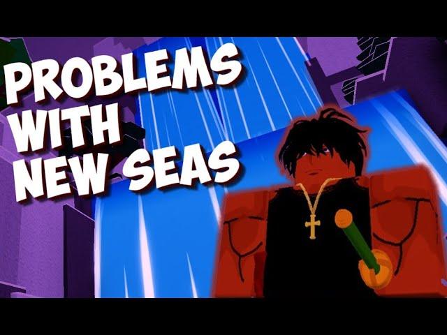 My problem with new seas.