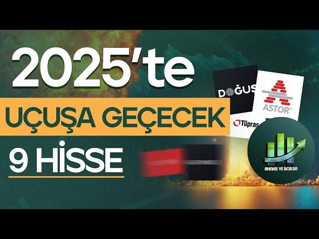 2025'TE UÇUŞA GEÇECEK 9 HİSSE | 2025 MODEL PORTFÖY !