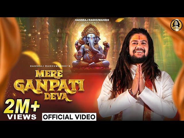 Mere Ganpati Deva | @HansrajRaghuwanshi  | Ganesh Chaturthi 2024 | Official Music Video