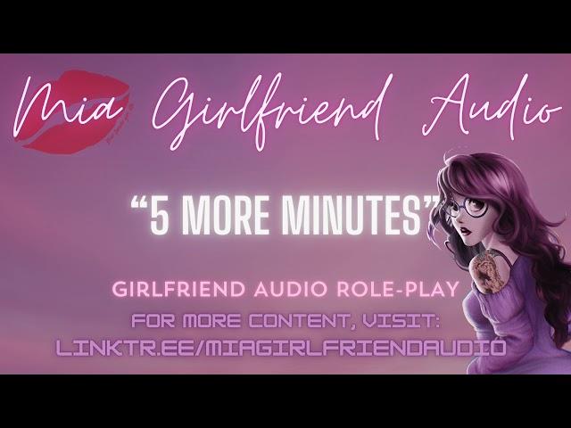 5 More Minutes-Girlfriend RP Audio[F4M][Mi Amor][Cuddles][Soft Spoken][Sleepy][Soft Breathing][F4FA]