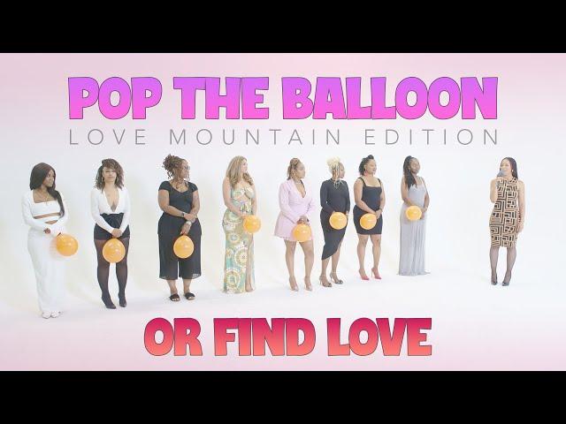 Ep25: Pop The Balloon or Find Love (Love Mountain Edition)