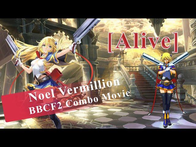 【BBCF2】Noel Vermillion Combo Movie「ALIVE」