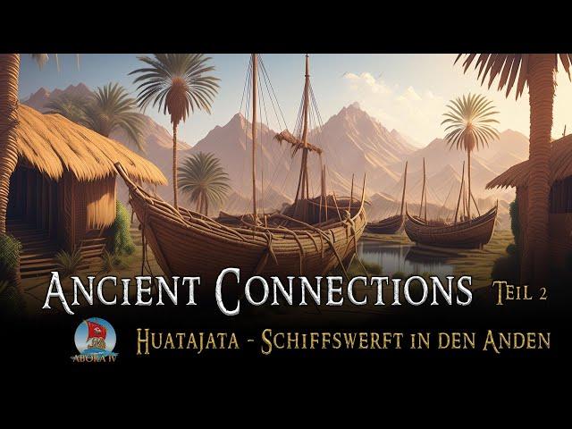 Ancient Connections - Huatajata - Eine Schiffswerft hoch in den Anden (AboraTV)