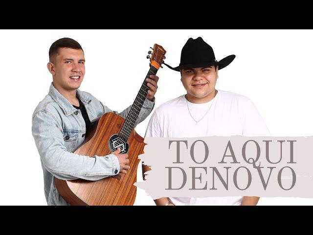 TO AQUI DENOVO - Antonio e Victor Hugo