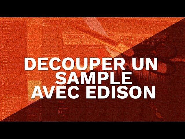 COMMENT DECOUPER UN SAMPLE - EDISON  FL STUDIO