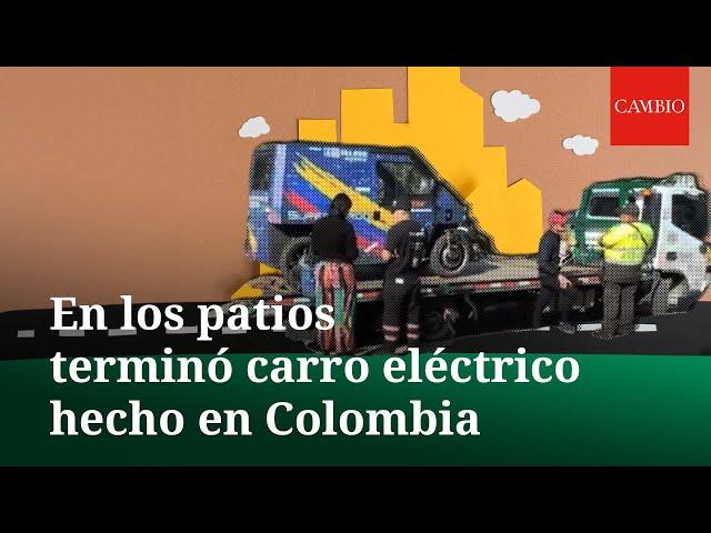 En los patios terminó carro eléctrico hecho en Colombia | CAMBIO