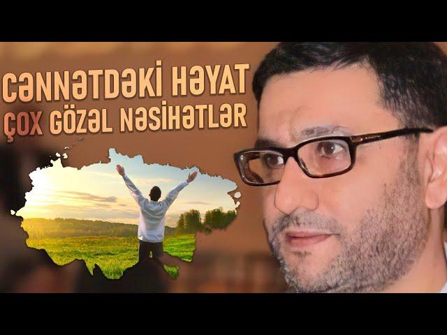 Cənnətdəki Həyat - Hacı Şahin - Mütləq dinləyək Çox gözəl nəsihətlər