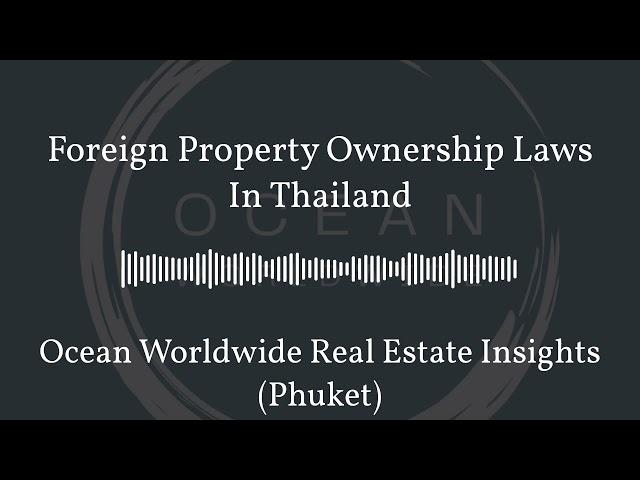 Foreign Property Ownership Laws In Thailand | Ocean Worldwide Real Estate Insights (Phuket)