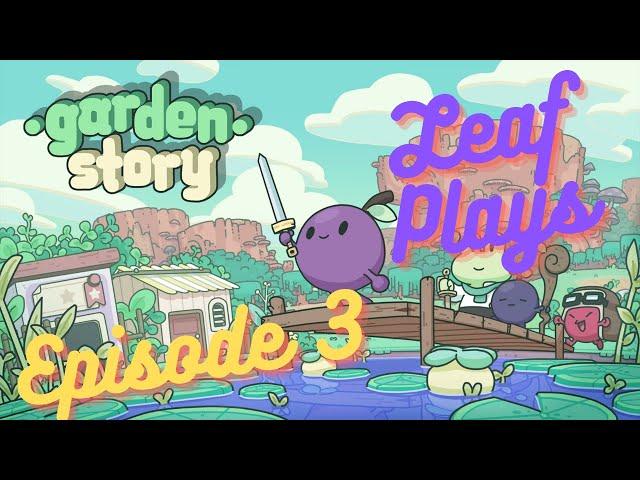 Leaf Plays Garden Story: Episode 3, The Bravest of Grapes