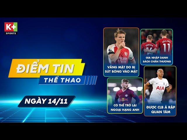 ĐIỂM TIN THỂ THAO (14/11) MAN UNITED ĐÓN THÊM BỆNH BINH, LÝ DO ODEGAARD VẮNG MẶT GẦN ĐÂY