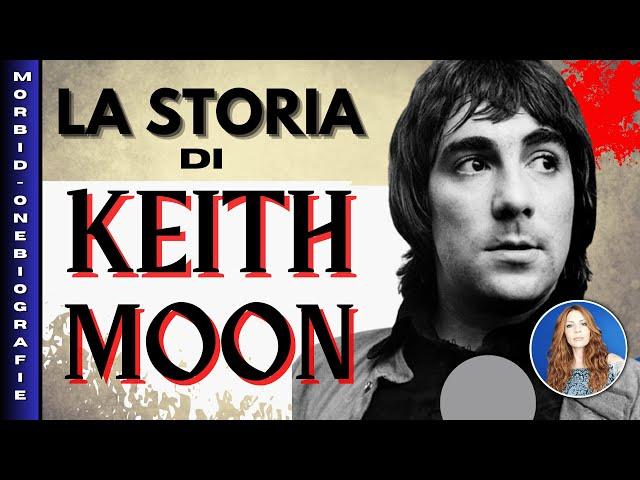 Keith Moon - La storia della sua brevissima ed intensa vita