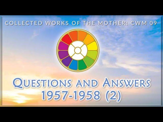 Collected Works of the Mother  |  CWM 09. Questions and Answers 1957-1958 (2)