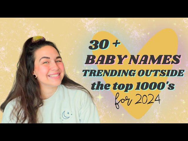 Wonderful Baby Names TRENDING OUTSIDE the Top 1000's for 2024 - Baby Names For Boys & Girls!