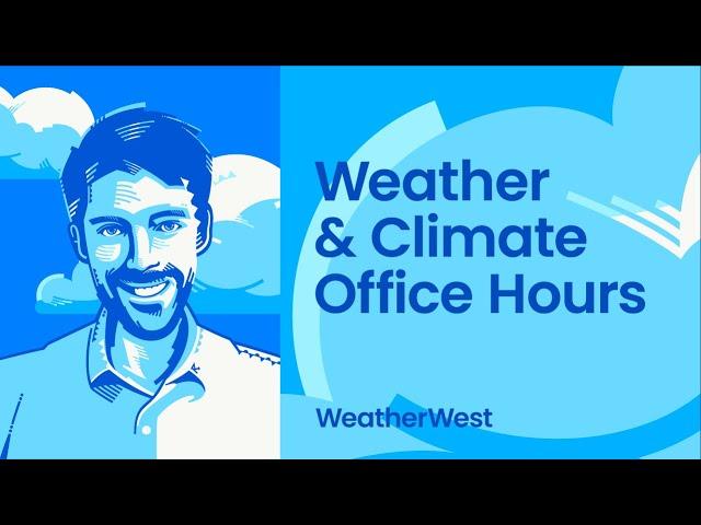 Weather and climate office hours by Weather West: 04/04/2024