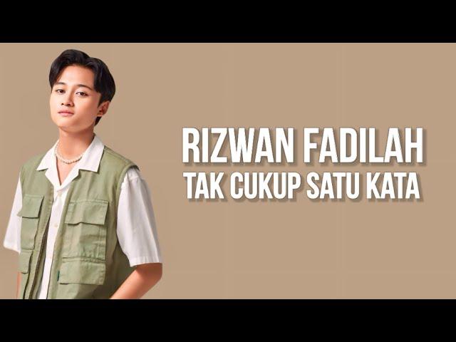 Rizwan Fadilah - Tak Cukup Satu Kata ( Lirik Lagu )